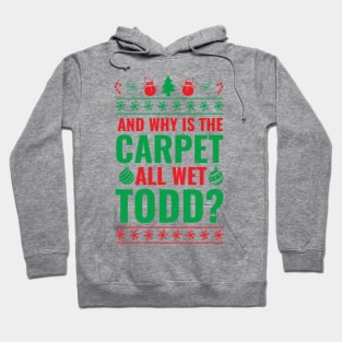And Why is the Carpet All Wet Todd? Hoodie